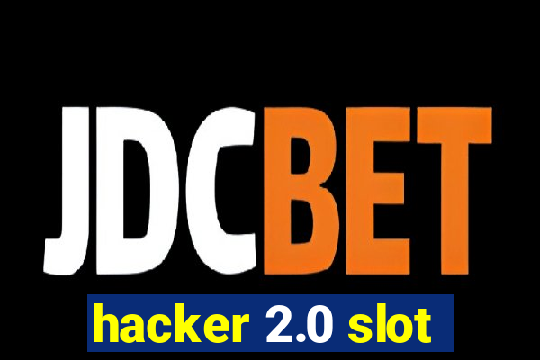 hacker 2.0 slot